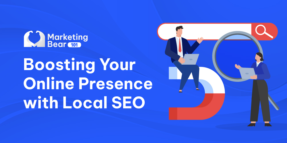 Promotional banner from Marketing Bear 101 titled 'Boosting Your Online Presence with Local SEO'.